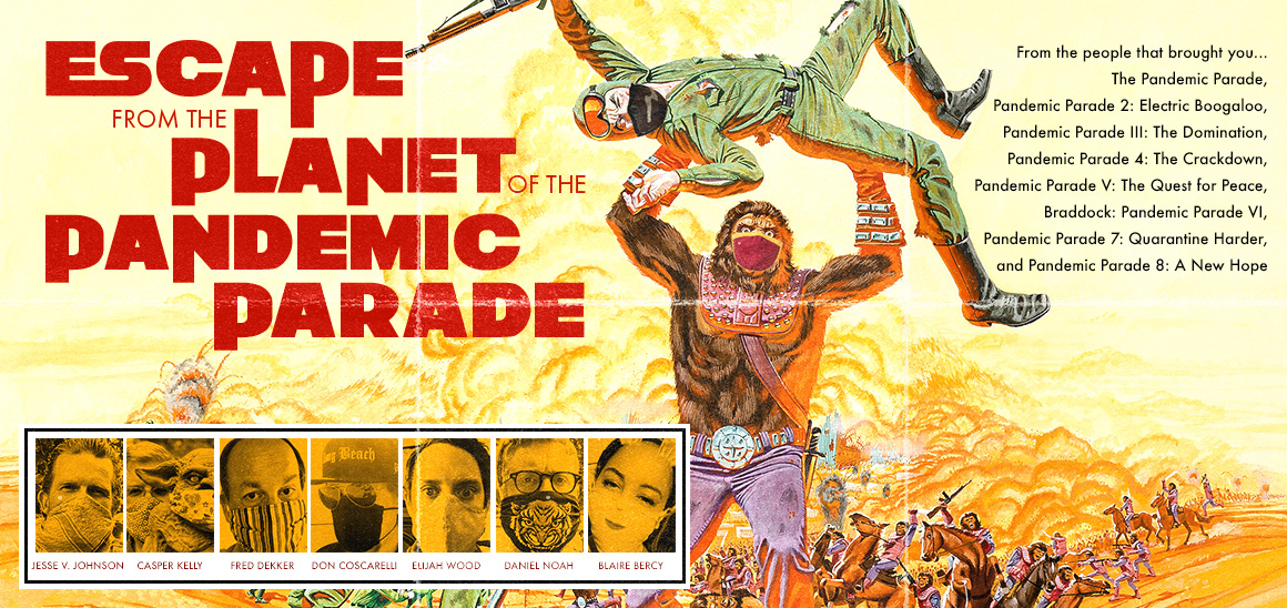 Escape from the Planet of the Pandemic Parade